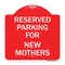 Signmission Parking Reserved for New Mothers, Red & White Aluminum Architectural Sign, 18" x 18", RW-1818-23380 A-DES-RW-1818-23380 - alternate 1